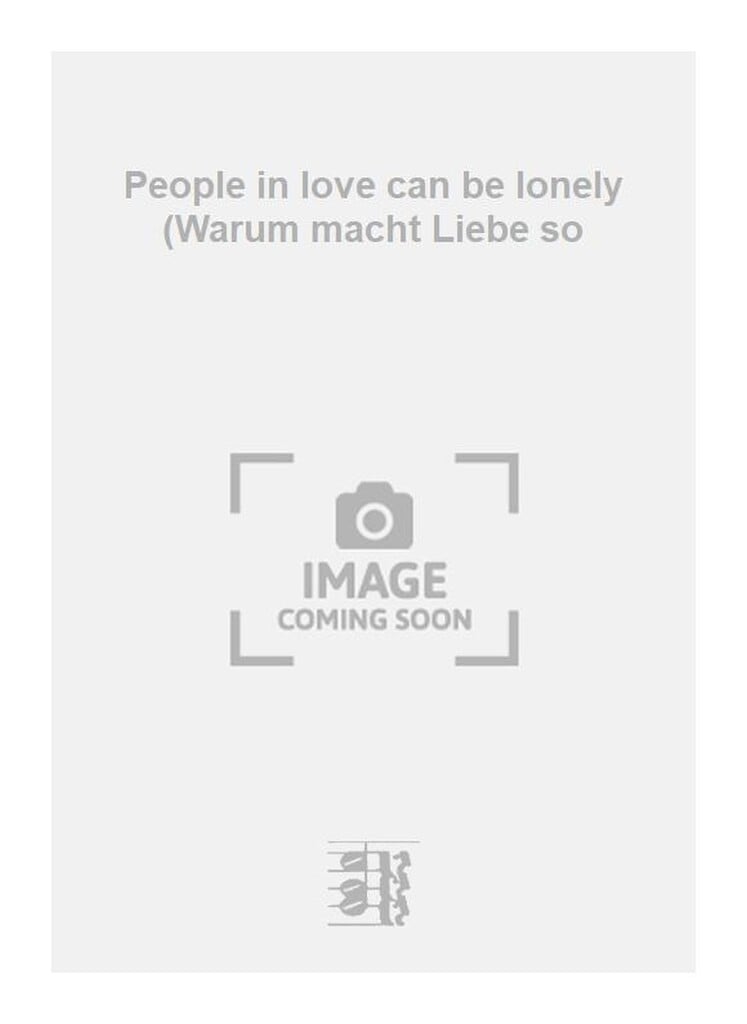 People in love can be lonely (Warum macht Liebe so